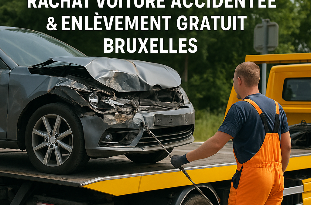Épaviste Uccle : Rachat Voiture Accidentée & Enlèvement Gratuit Bruxelles
